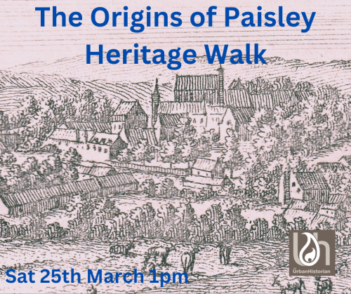 The Origins of Paisley Heritage Walk - 25 March 1pm
