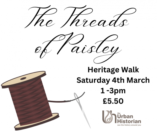 The Threads of Paisley Heritage Walk - 4th March 1pm